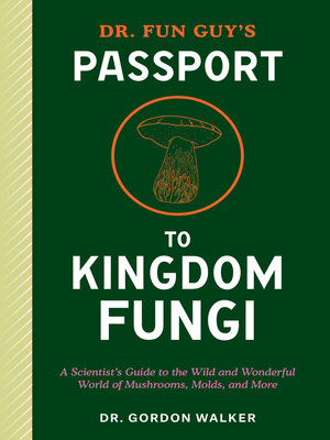 Dr. Fun Guy's Passport to Kingdom Fungi - ebook